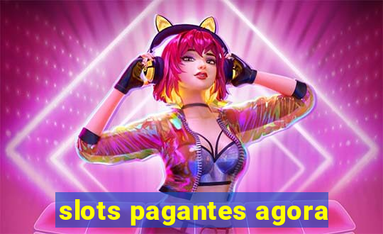 slots pagantes agora